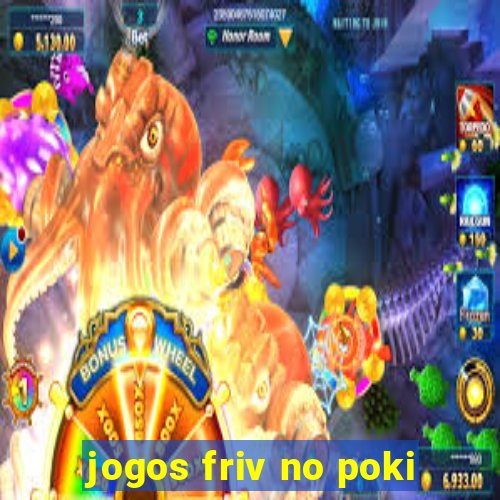 jogos friv no poki